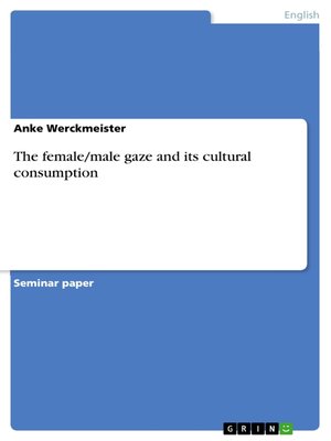 cover image of The female/male gaze and its cultural consumption
